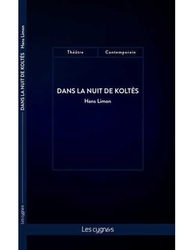 Dans la nuit de Koltès De Hans Limon Ed. les Cygnes | 9782369443087 |