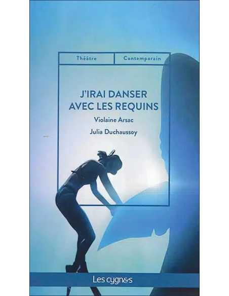 J'irai danser avec les requins De Violaine Arsac et Julia Duchaussoy Ed. les Cygnes | 9782369443063 |