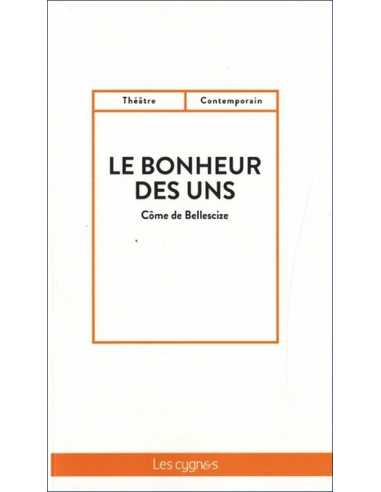 Le bonheur des uns De Côme de Bellescize Ed. les Cygnes | 9782369443551 |