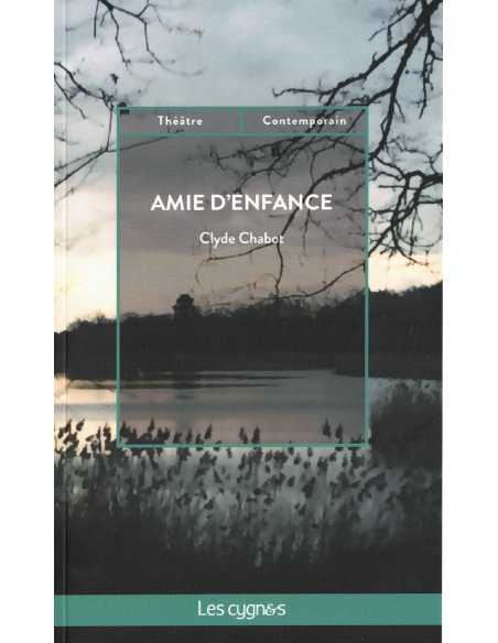 Amie d'enfance De Clyde Chabot Ed. les Cygnes | 9782369444190 |