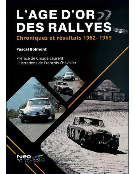 L’Age d’Or des Rallyes 1962-1963 De Pascal Bolmont | 9782956774860 |