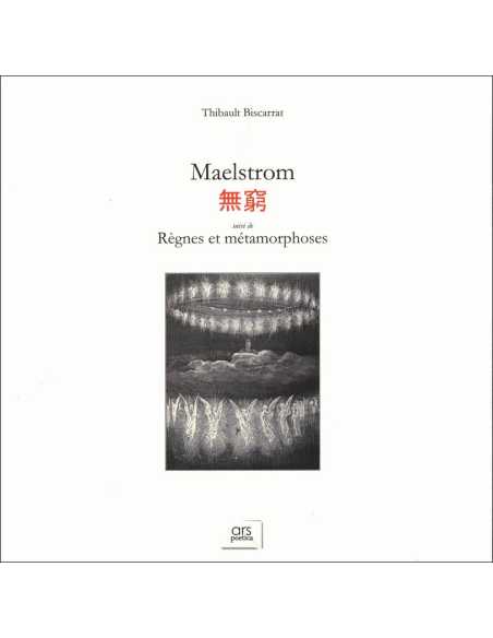 Maelstrom suivi de Règnes et métamorphoses De Biscarrat Thibault Éd. Ars poetica | 9782957721597 |