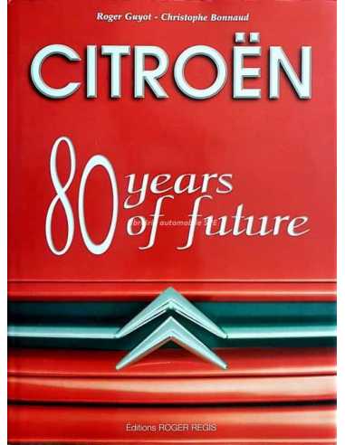 Citroën 80 Years of Future De Christophe Guyot Ed. Roger Régis | 9782910028039 |