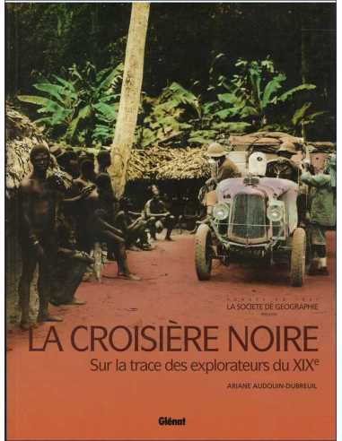 La Croisière Noire, Sur la trace des explorateurs du XIXe De Ariane Audouin-Dubreuil Ed. Glénat | 9782723448581 |