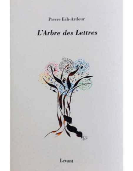 L'arbre des lettres De Pierre Ech-Ardour Ed. Levant | 9782955561188 |