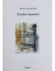 L'arbre lumière De Michel Eckhard-Elial Ed. Levant | 9782955561164 |