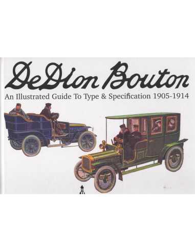 DE DION BOUTON – AN ILLUSTRATED GUIDE TO TYPE AND SPECIFICATION 1905-1914 | 9781916009011 |