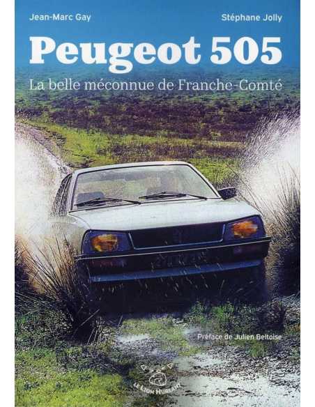 Peugeot 505 La belle méconnue de Franche-Comté De Stéphane Jolly et Jean-Marc Gay | 9791041542963 |