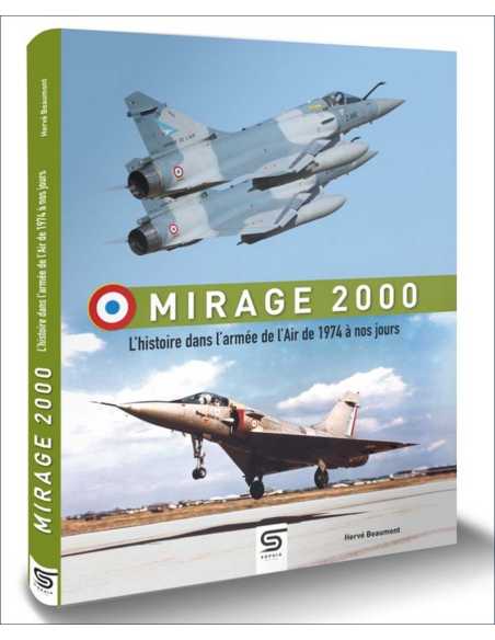 Mirage 2000, de 1974 à nos jours De Hervé BEAUMONT Ed. SOPHIA | 9782385140816 |