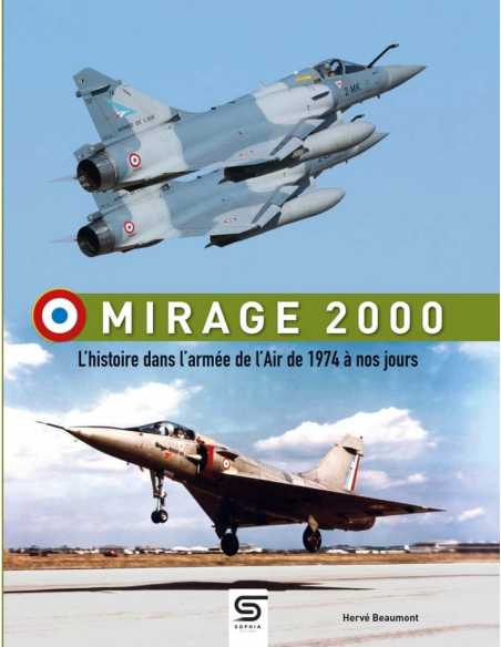 Mirage 2000, de 1974 à nos jours De Hervé BEAUMONT Ed. SOPHIA | 9782385140816 |