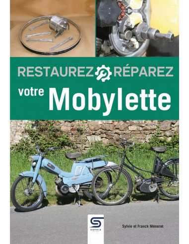Restaurez-réparez votre Mobylette De Sylvie Méneret Ed. SOPHIA (2024) | 9782385140786 |