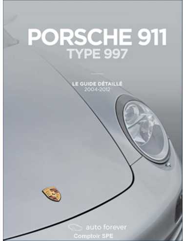 Porsche 911 type 997 – Le Guide détaillé 2004-2012 De Laurent Pennequin Ed. Auto-forever | 9782958129613 |
