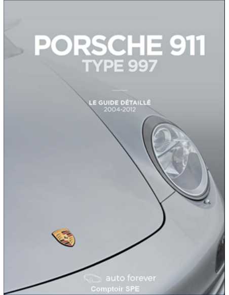 Porsche 911 type 997 – Le Guide détaillé 2004-2012 De Laurent Pennequin Ed. Auto-forever | 9782958129613 |