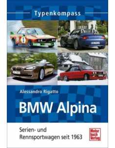 BMW Alpina: Serien und Rennsportwagen seit 1963 (Typenkompass) De A. Rigatto Ed. Motorbuch | 9783613032743 |