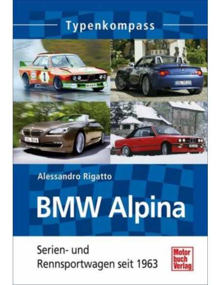 BMW Alpina: Serien und Rennsportwagen seit 1963 (Typenkompass) De A. Rigatto Ed. Motorbuch | 9783613032743 |
