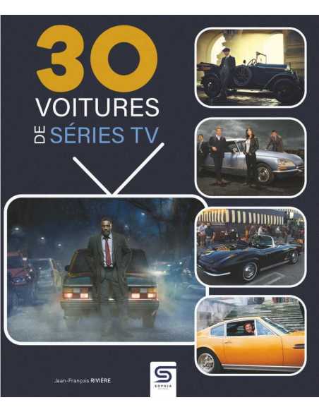 30 voitures de séries TV De Jean-François Rivière Ed. Sophia | 9782385140854 |