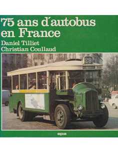 75 ANS D' AUTOBUS EN FRANCE / Daniel TILLIET / EDITION EPA | 75 ANS D' AUTOBUS EN FRANCE |