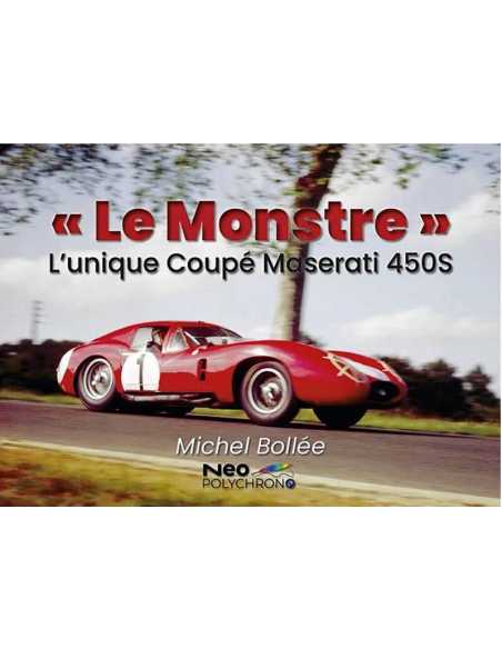 « Le Monstre » Maserati 450S De Michel Bollée | 9782956774891 |