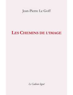 Les Chemins de l’image De Jean-Pierre Le Goff | 9782493603067 |