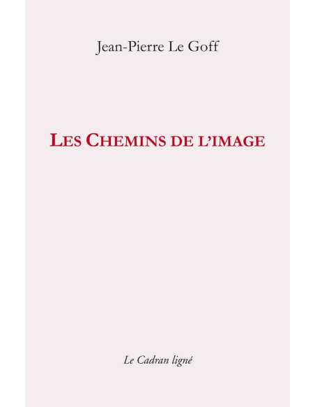 Les Chemins de l’image De Jean-Pierre Le Goff | 9782493603067 |