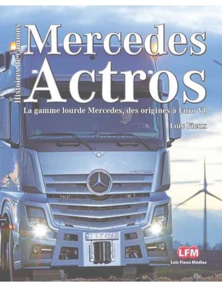 Mercedes Actros La gamme lourde des origines à Euro VI | 9782953155211 |