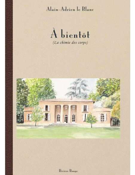 À bientôt la chimie des corps De Alain-Adrien Le Blanc | 9782494119253 |