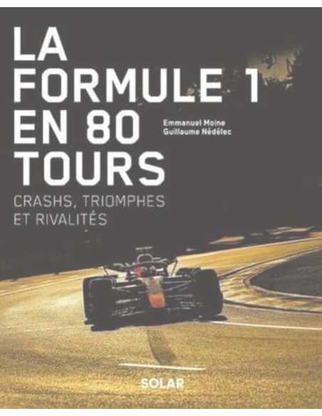 La Formule 1 en 80 tours - Crashs, triomphes et rivalités | 9782263184826 |