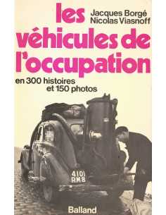 Les Véhicules de l'occupation - En 300 histoires et 150 photos De Jacques Borgé | 2715800363 |