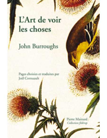 L'Art de voir les choses De John BURROUGHS (2° édition) | 9782913751934 |