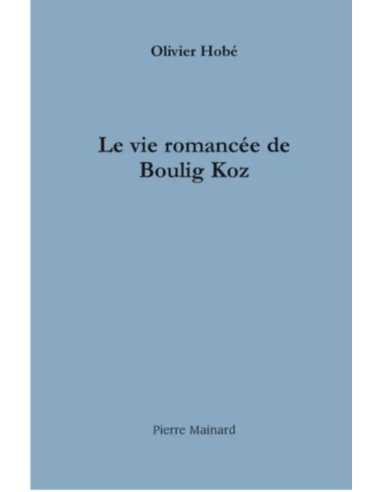 La vie romancée de Boulig Koz De Olivier Hobé | 9782913751941 |