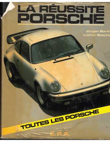 La Réussite PORSCHE / Jürgen BARTH, Lothar BOSCHEN / Edition EPA | 9782851201317 |