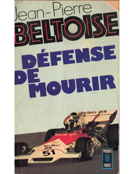 DÉFENSE DE MOURIR - JEAN-PIERRE BELTOISE | defence de mourir pocket |