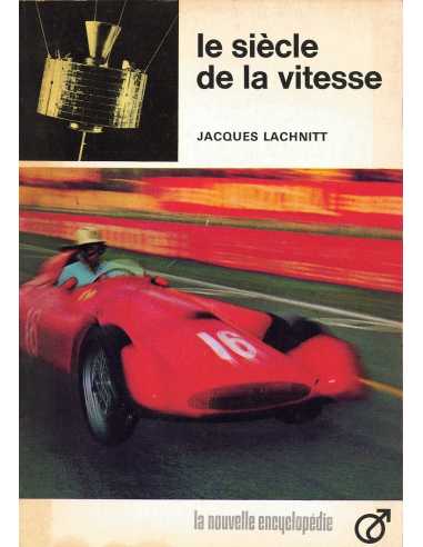 LE SIECLE DE LA VITESSE | Le Siècle de la Vitesse |