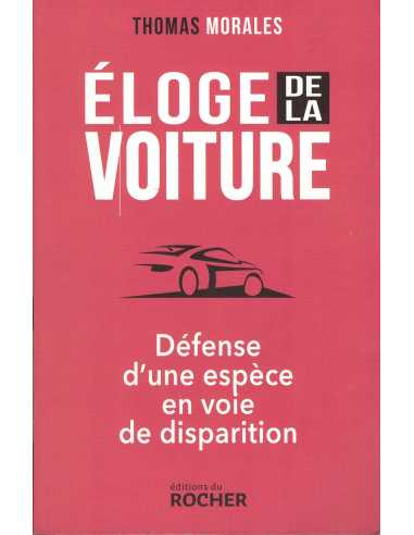 ELOGE DE LA VOITURE - Défense d'une espèce en voie de disparition | 9782268100692 |