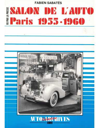 SALON DE L'AUTO PARIS 1955-1960 - Collection Auto Archives N°25 | 9782907265041 |