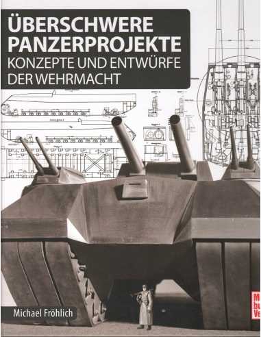 Überschwere Panzerprojekte - Konzepte und Entwürfe der Wehrmacht | 9783613039254 |