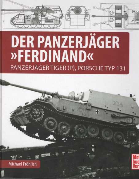 Der Panzerjäger Ferdinand - Panzerjäger Tiger (P), Porsche Typ 131 | 9783613042735 |