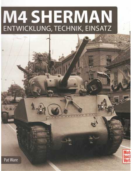 M4 Sherman - Entwicklung, Technik, Einsatz | 9783613040588 |