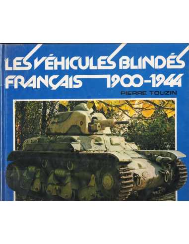 Les Véhicules Blindés Français 1900-1944 | Les Vehicules Blindes Francais 1900-1944 |