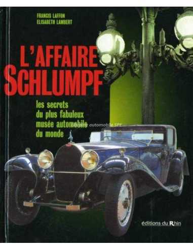 L'Affaire Schlumpf : Les Secrets du plus fabuleux musée automobile du monde De Francis Laffon Ed. Bueb & Reumaux | 9782716505...