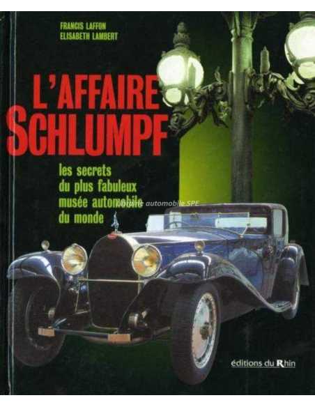 L'Affaire Schlumpf : Les Secrets du plus fabuleux musée automobile du monde De Francis Laffon Ed. Bueb & Reumaux | 9782716505...
