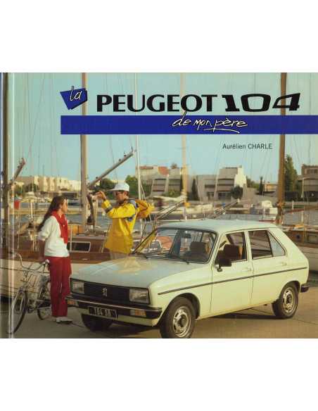 LA PEUGEOT 104 DE MON PERE | 9782726889091 |