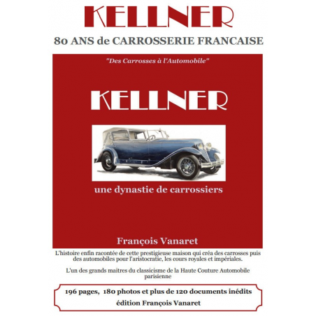 Des Carrosses À L'Automobile, Kellner une dynastie de carrossiers / F.Vanaret | 9791096269006 |