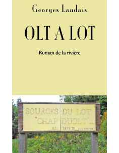 Olt A Lot : Roman de la rivière De Landais Georges | 9782368483633 |