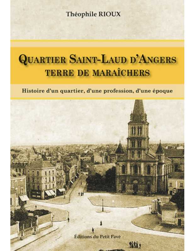Livre QUARTIER SAINT-LAUD D'ANGERS - TERRE DE MARAÎCHERS 9782847128376