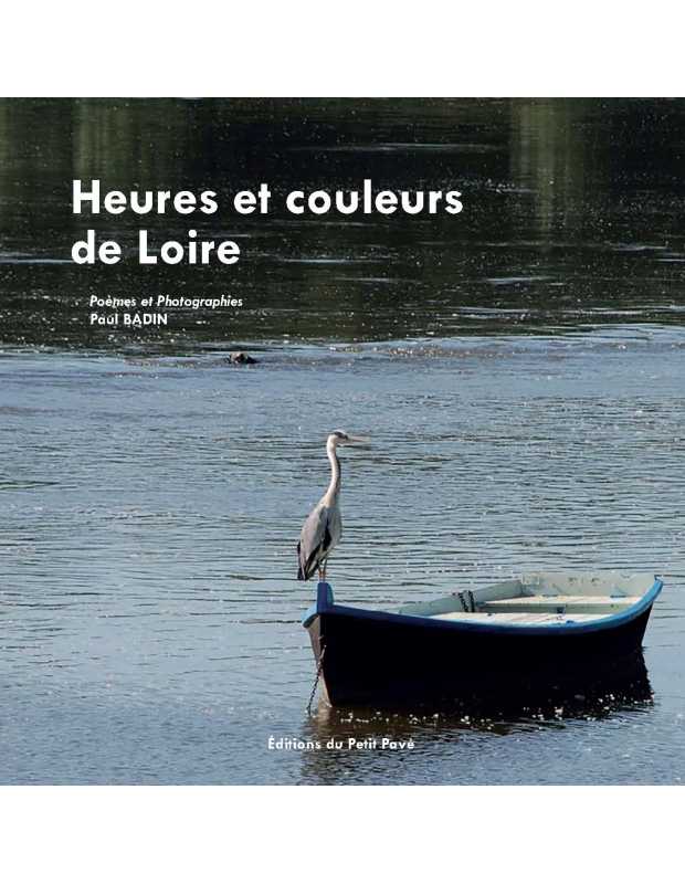 Livre Heures et couleurs de Loire De Paul Badin 9782847128215