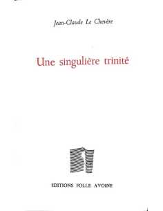 Une singulière trinité De Jean-Claude Le Chevère | 9782868102676 |