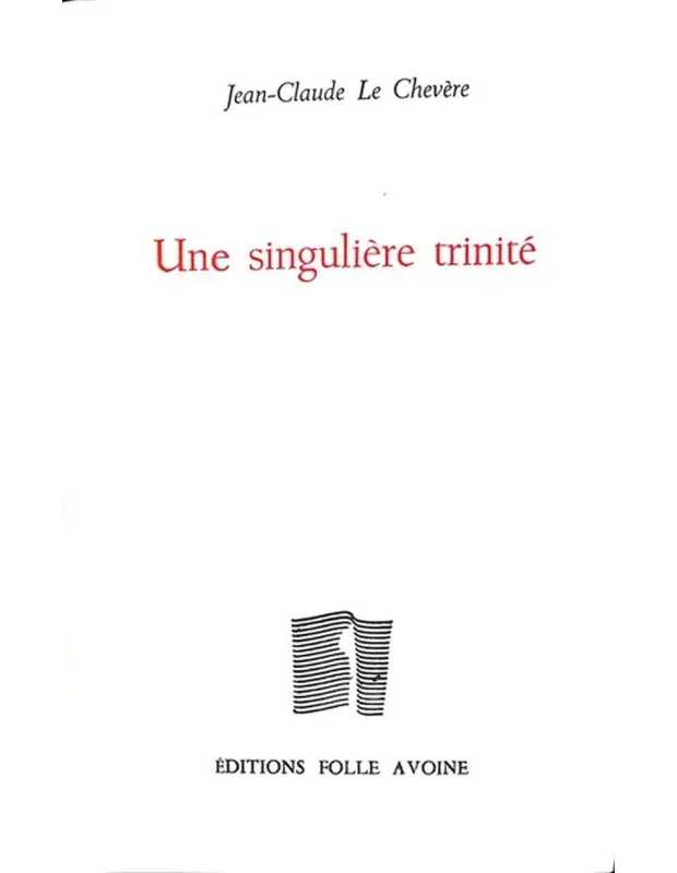 Une singulière trinité De Jean-Claude Le Chevère | 9782868102676 |