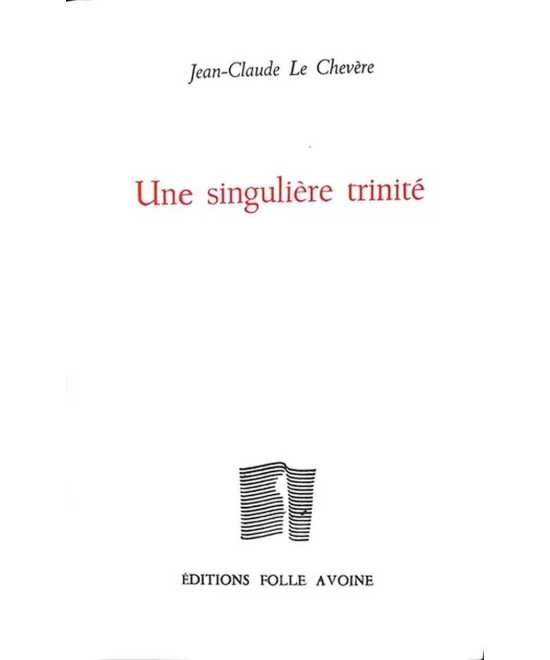 Une singulière trinité De Jean-Claude Le Chevère | 9782868102676 |