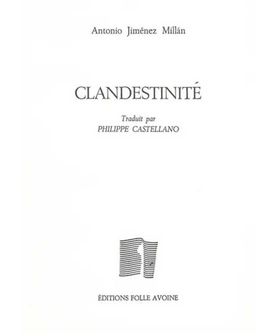 Clandestinité : 2004-2010 De Antonio Jiménez Millán | 9782868102355 |